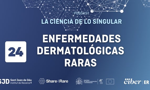 Capítulo 24 de “La Ciencia de lo Singular”: Enfermedades dermatológicas raras Capítulo 24 de “La Ciencia de lo Singular”: Enfermedades dermatológicas raras
